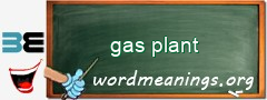 WordMeaning blackboard for gas plant